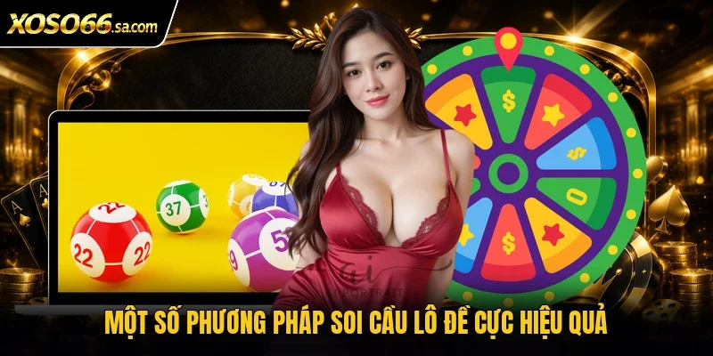 Cách Soi Cầu Lô Đề Chuẩn Xác Với 4 Phương Pháp Dễ Hiểu 3 Một số phương pháp soi cầu lô đề cực hiệu quả