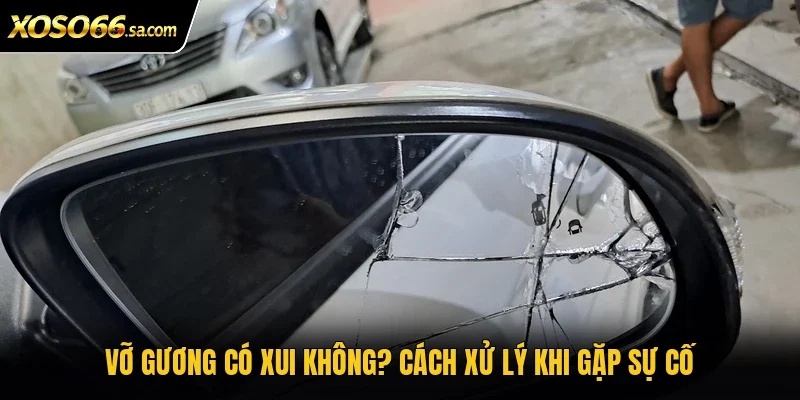 vỡ gương có xui không